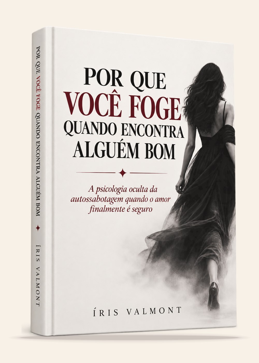 Capa do livro Por Que Você Foge Quando Encontra Alguém Bom, de Íris Valmont