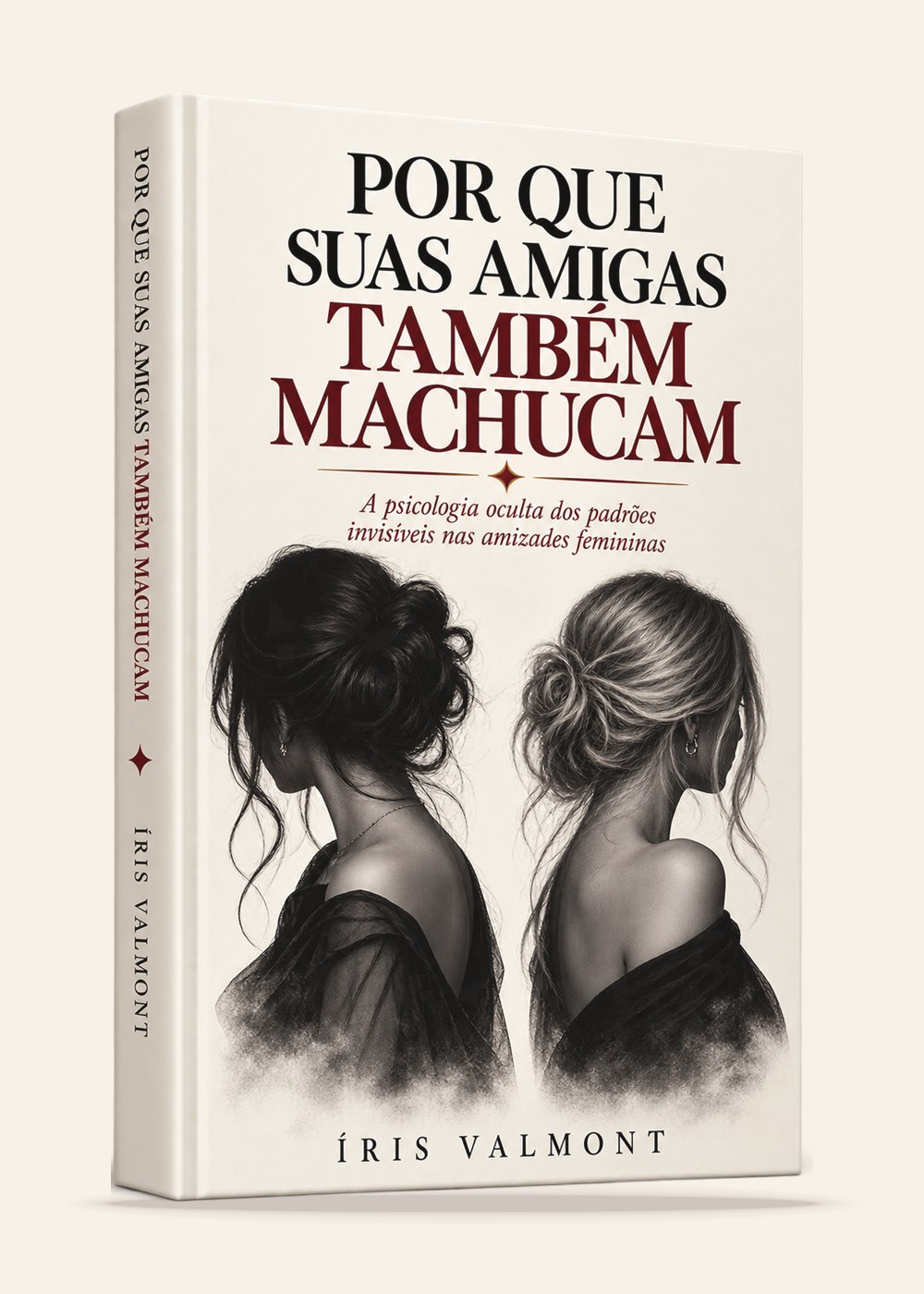Capa do livro Por Que Suas Amigas Também Machucam, de Íris Valmont